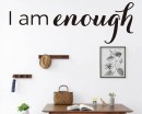 I am enough - Inspirational Quote
